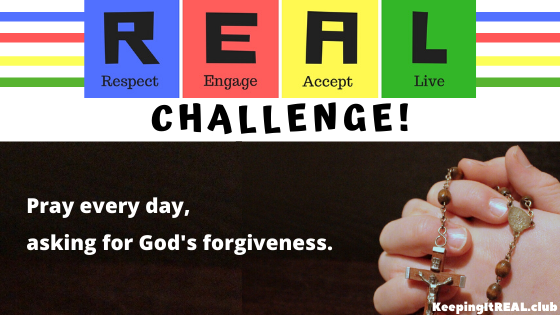 Pray every day, asking for God's forgiveness.