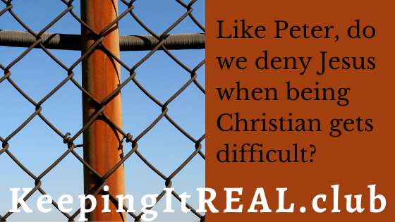 Like Peter, do we deny Jesus when being Christian gets difficult?