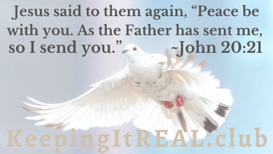 Jesus said to them again, "Peace be with you. As the Father has sent me, so I send you." John 20:21