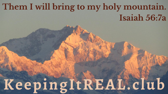 Them I will bring to my holy mountain. Isaiah 56:7a