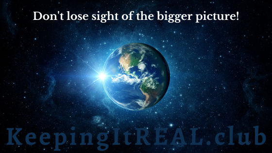 Image of the earth, from space, with the quote: Don't lose sight of the bigger picture!