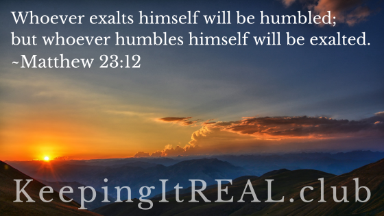 Image of a sunrise with a quote from Matthew 23:12: "Whoever exalts himself will be humbled; but whoever humbles himself will be exalted."