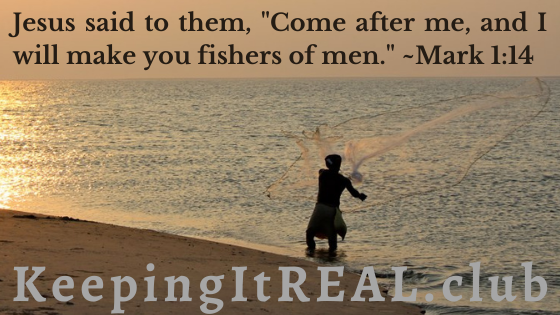 Jesus said to them, “Come after me, and I will make you fishers of men.” Mark 1:14